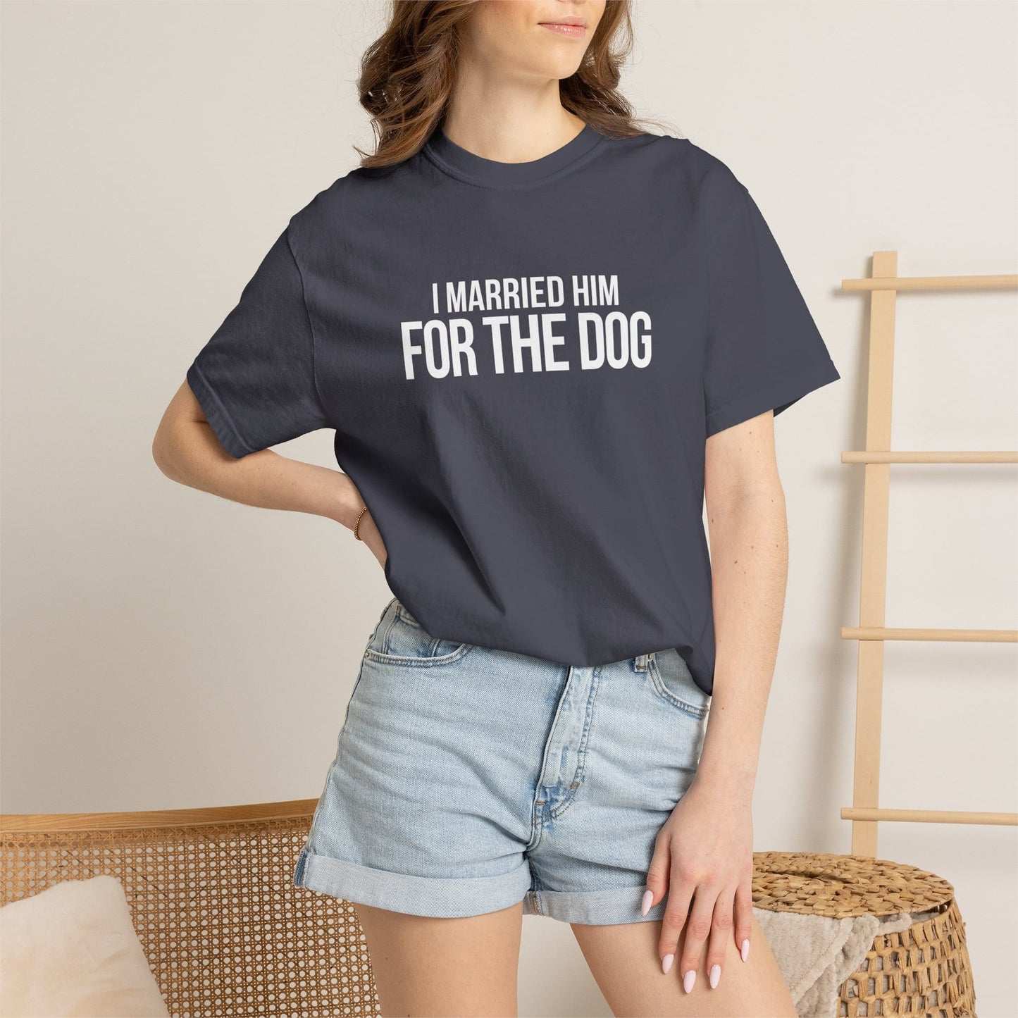 I Married Him For The Dog T-Shirt