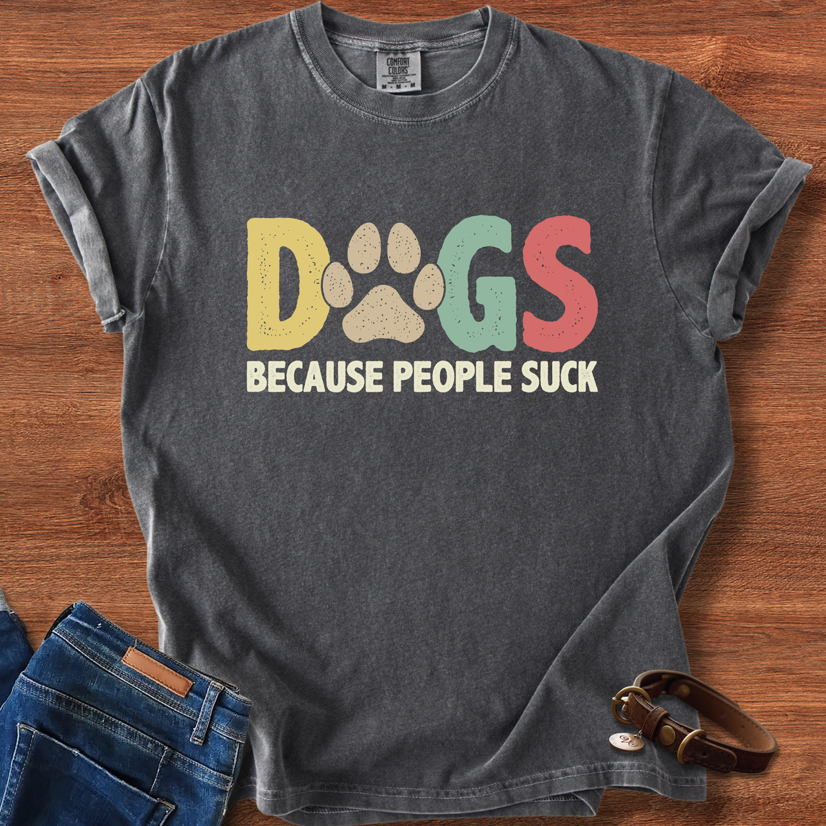 Dogs, Because People Suck T-Shirt