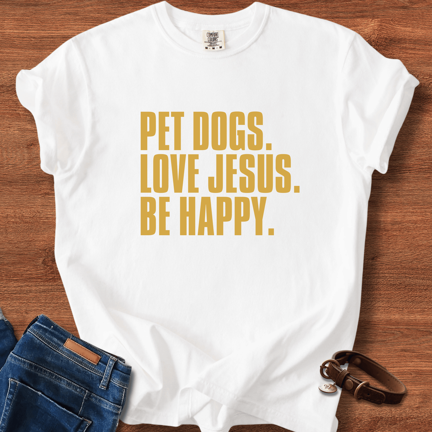 Pet Dogs, Love Jesus, Be Happy T-Shirt