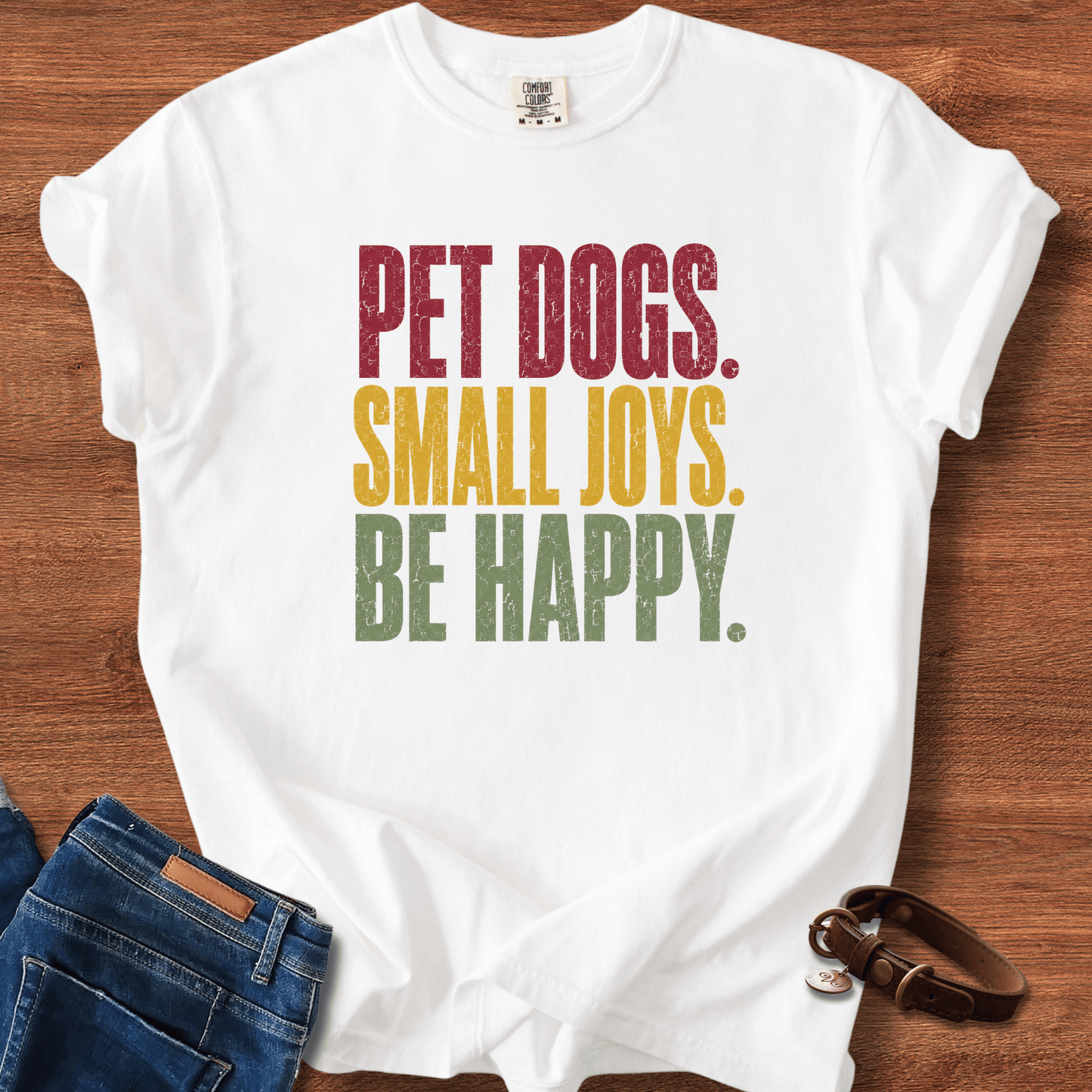 Pet Dogs. Small Joys. Be Happy. T-Shirt