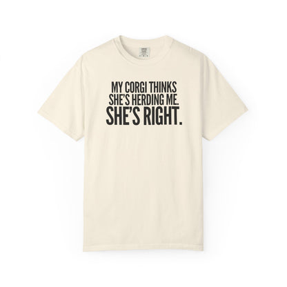 My Corgi Thinks She's Herding Me, She's Right T-Shirt