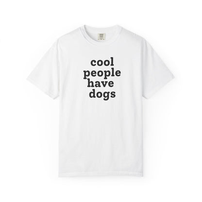 Cool People Have Dogs T-Shirt