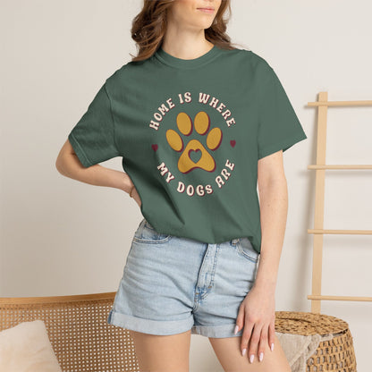 Home Is Where My Dogs Are T-Shirt