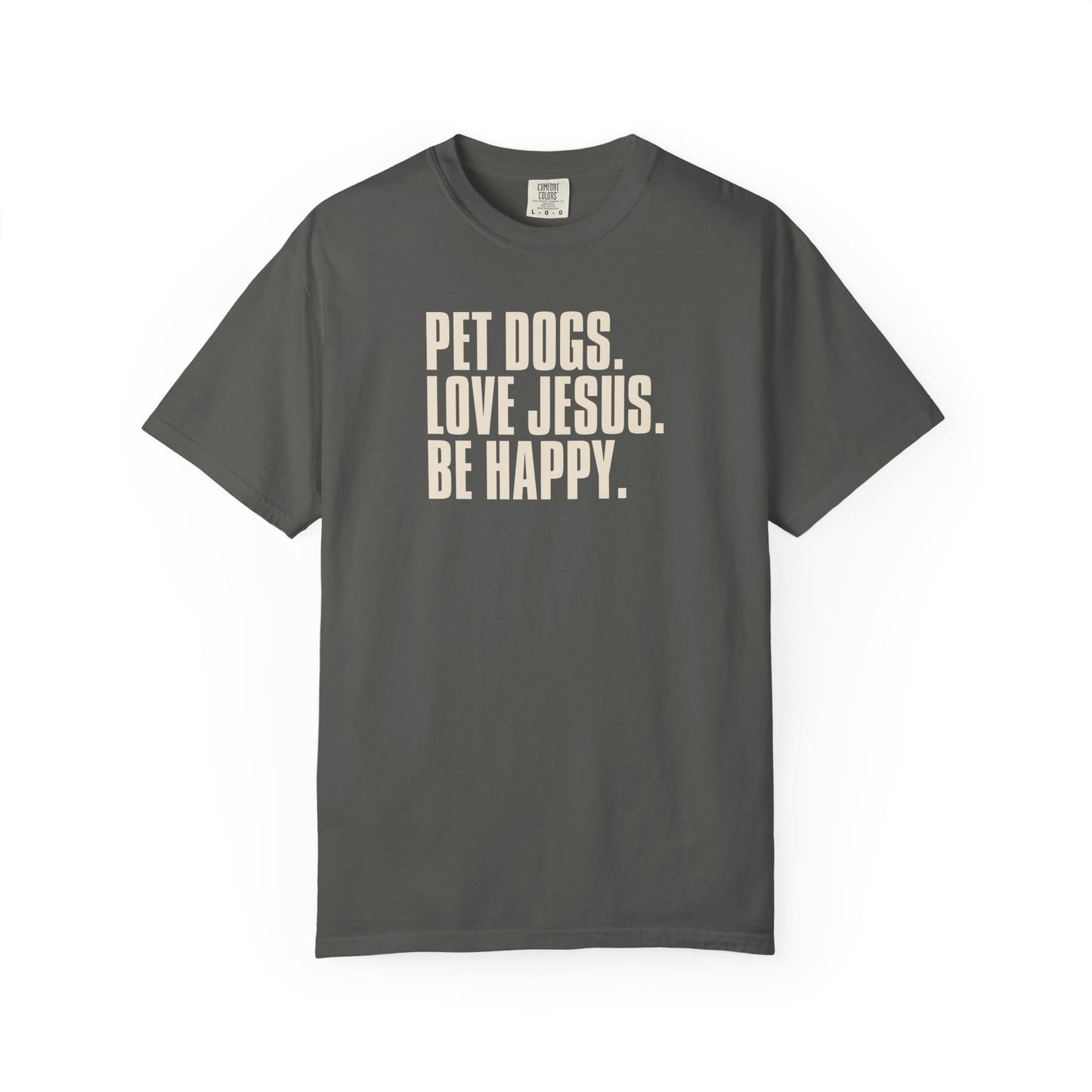 Pet Dogs, Love Jesus, Be Happy T-Shirt
