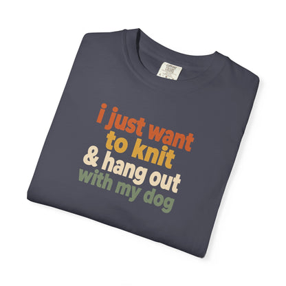 I Just Want To Knit & Hang Out With My Dog T-Shirt