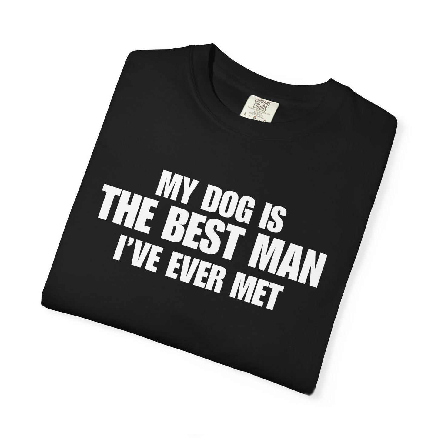 My Dog Is The BestMan Ever T-Shirt