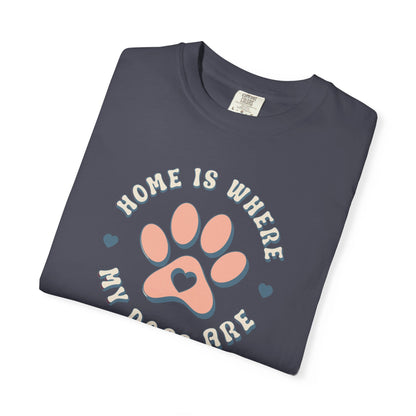 Home Is Where My Dogs Are T-Shirt