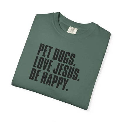 Pet Dogs, Love Jesus, Be Happy T-Shirt