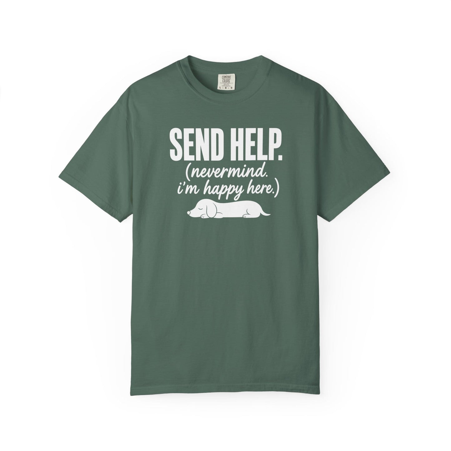 Send Help, Never Mind, I'm Fine Here T-Shirt