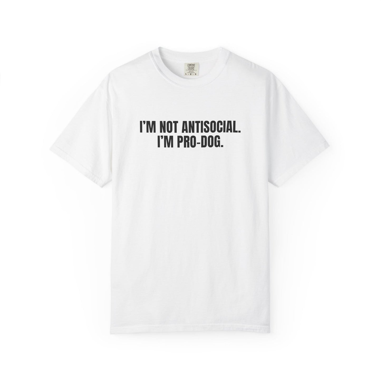 I'm Not Antisocial, I'm Pro Dog T-Shirt