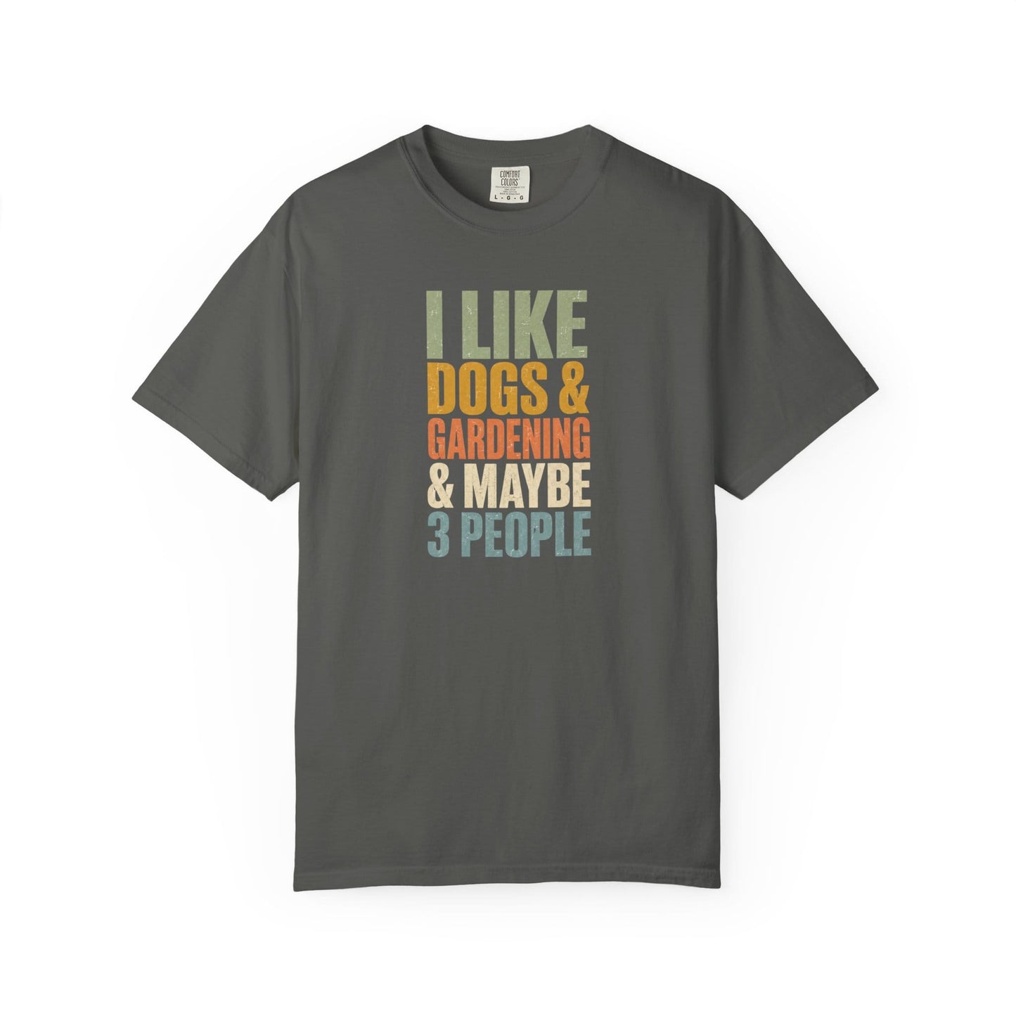 I Like Dogs & Gardening & Maybe 3 People T-Shirt