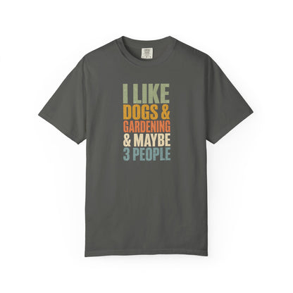 I Like Dogs & Gardening & Maybe 3 People T-Shirt