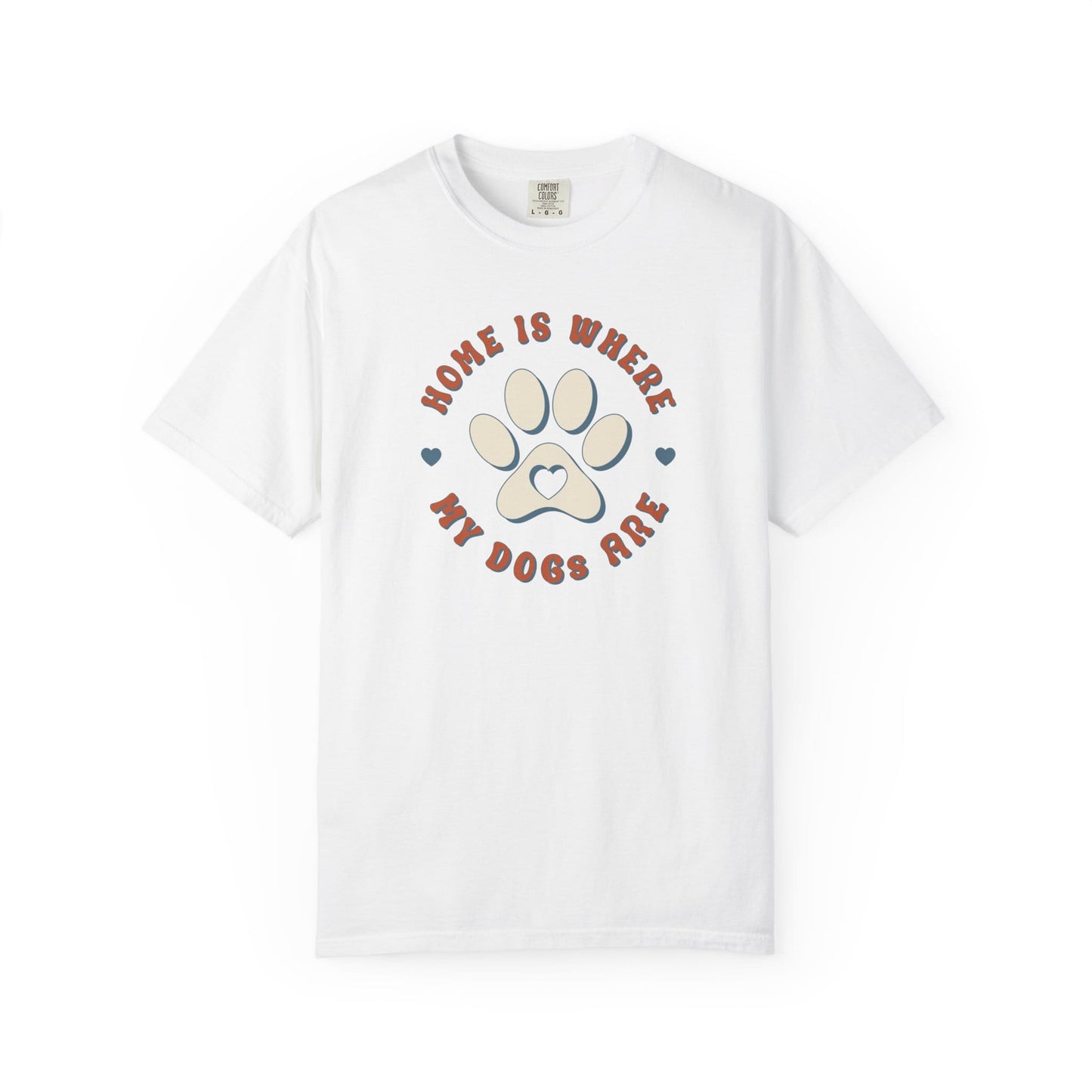 Home Is Where My Dogs Are T-Shirt