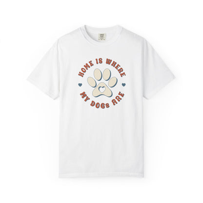 Home Is Where My Dogs Are T-Shirt