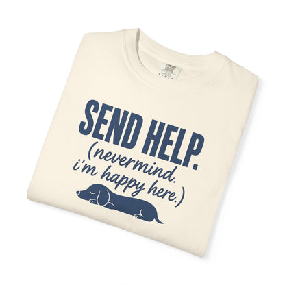 Send Help, Never Mind, I'm Fine Here T-Shirt