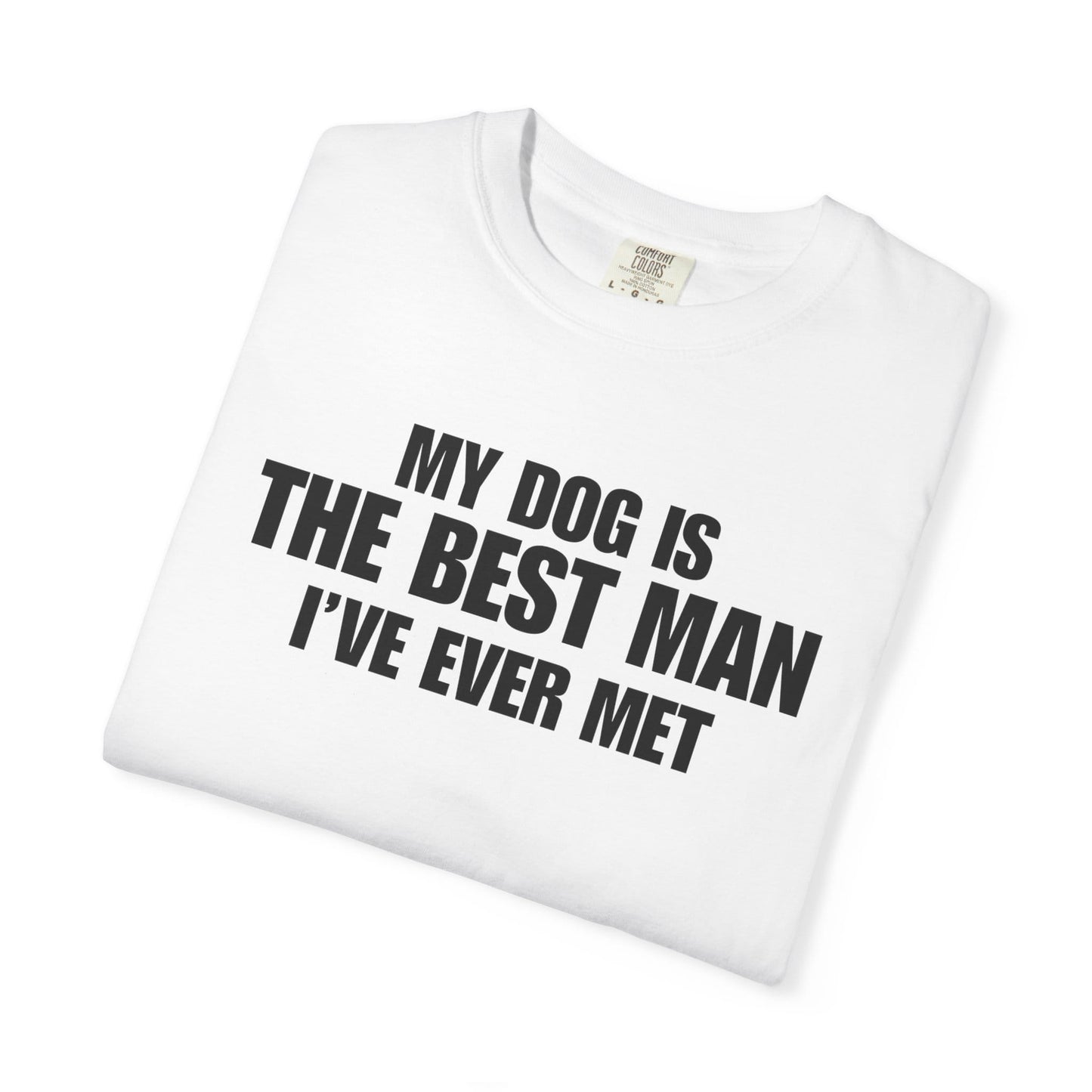 My Dog Is The BestMan Ever T-Shirt