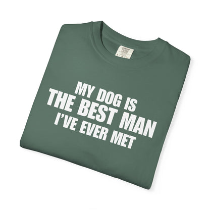 My Dog Is The BestMan Ever T-Shirt