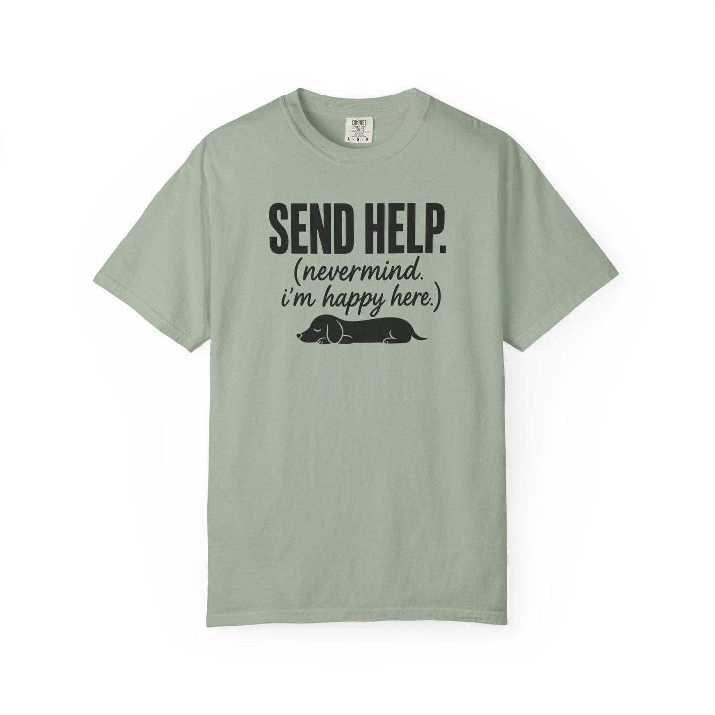 Send Help, Never Mind, I'm Fine Here T-Shirt