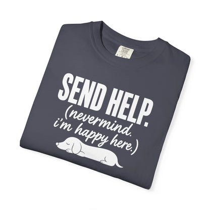 Send Help, Never Mind, I'm Fine Here T-Shirt