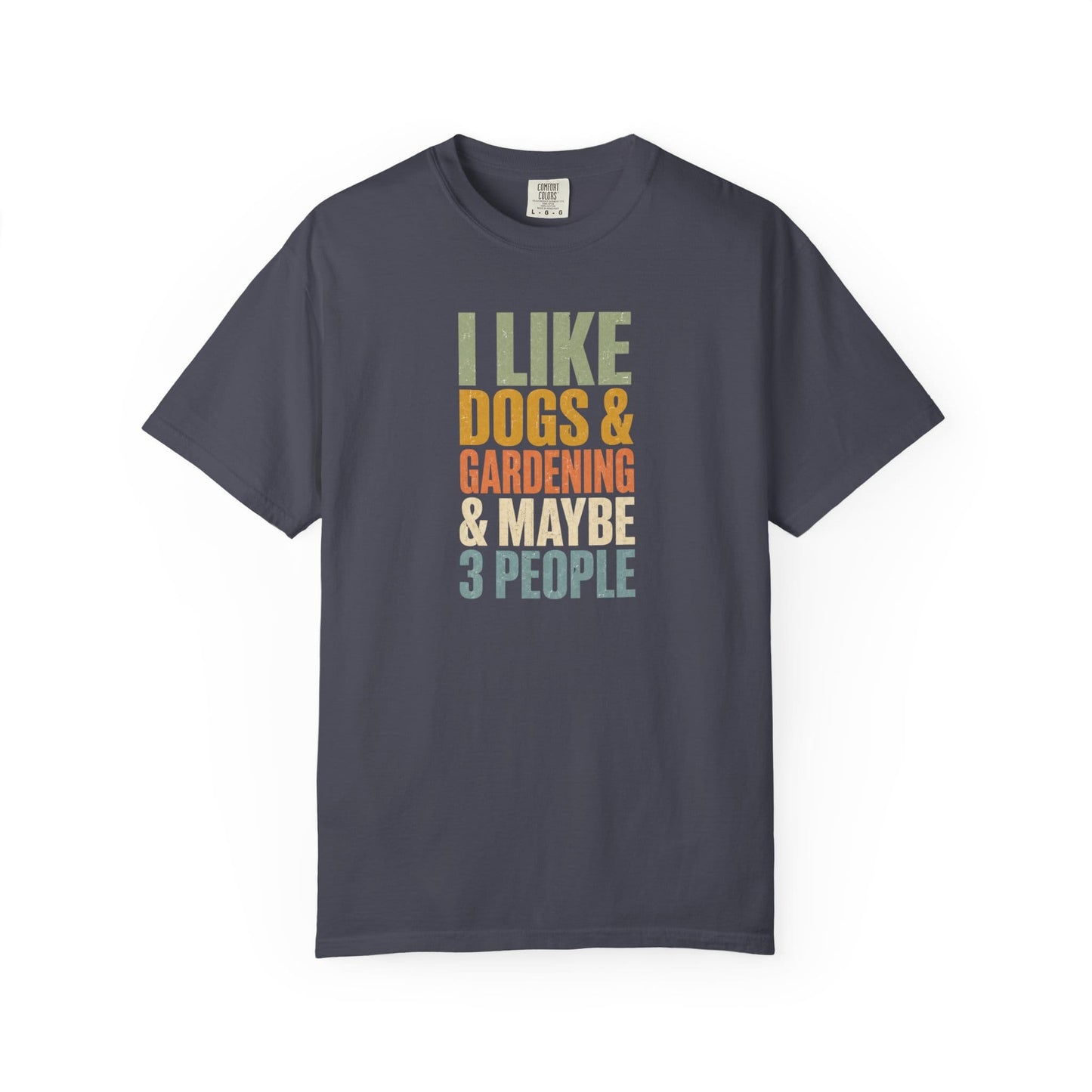 I Like Dogs & Gardening & Maybe 3 People T-Shirt