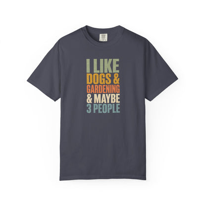I Like Dogs & Gardening & Maybe 3 People T-Shirt
