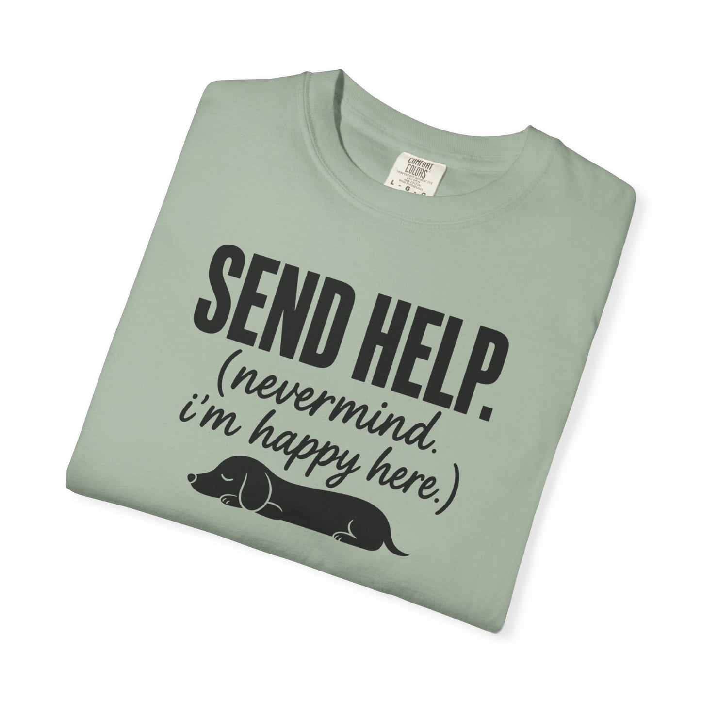 Send Help, Never Mind, I'm Fine Here T-Shirt