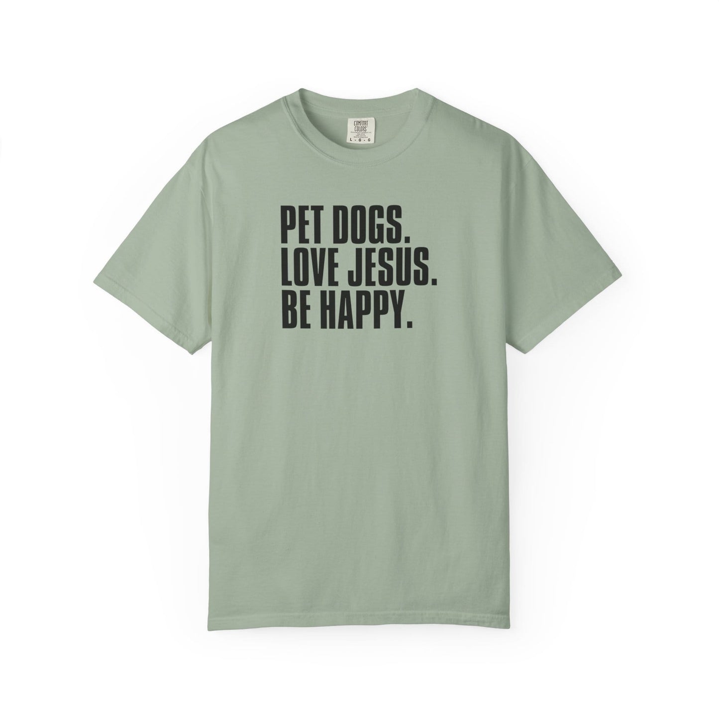Pet Dogs, Love Jesus, Be Happy T-Shirt