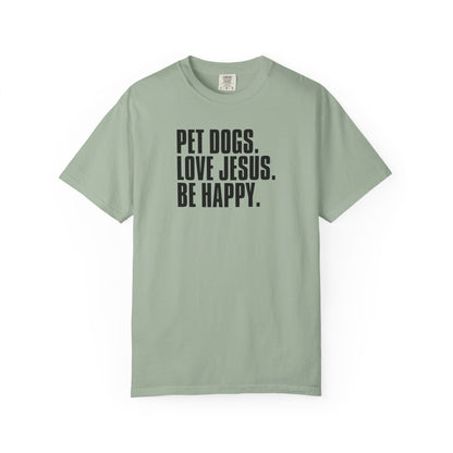 Pet Dogs, Love Jesus, Be Happy T-Shirt