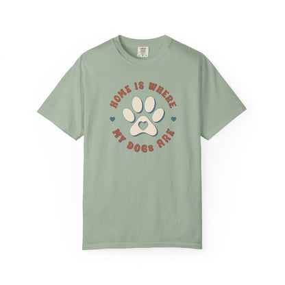 Home Is Where My Dogs Are T-Shirt