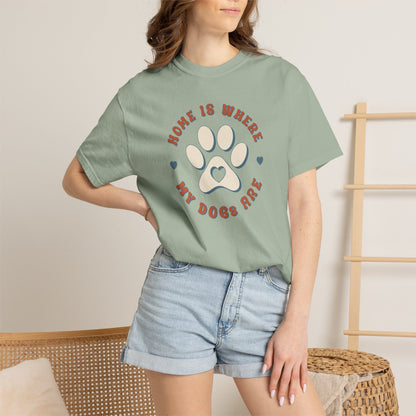 Home Is Where My Dogs Are T-Shirt