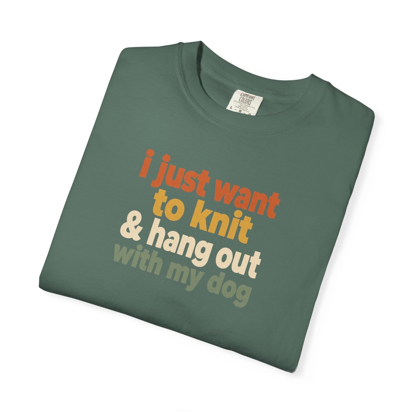 I Just Want To Knit & Hang Out With My Dog T-Shirt