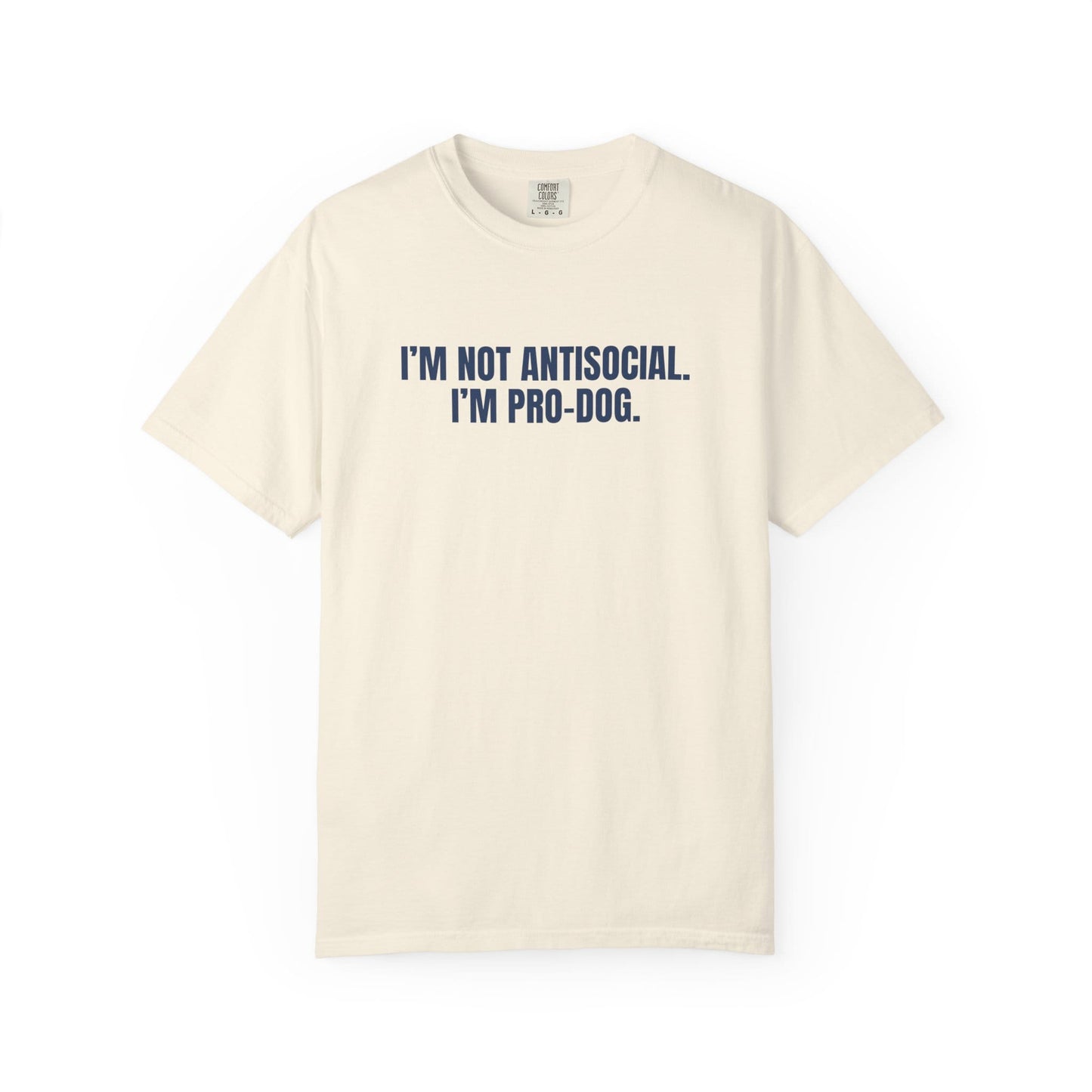 I'm Not Antisocial, I'm Pro Dog T-Shirt