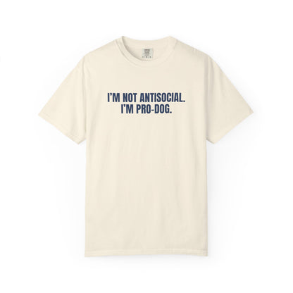 I'm Not Antisocial, I'm Pro Dog T-Shirt