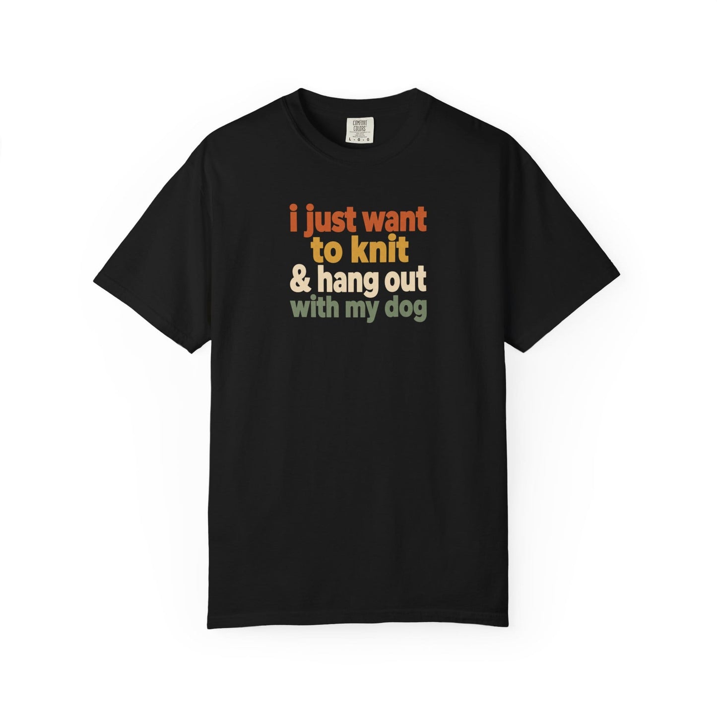 I Just Want To Knit & Hang Out With My Dog T-Shirt