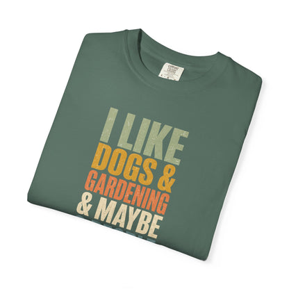 I Like Dogs & Gardening & Maybe 3 People T-Shirt