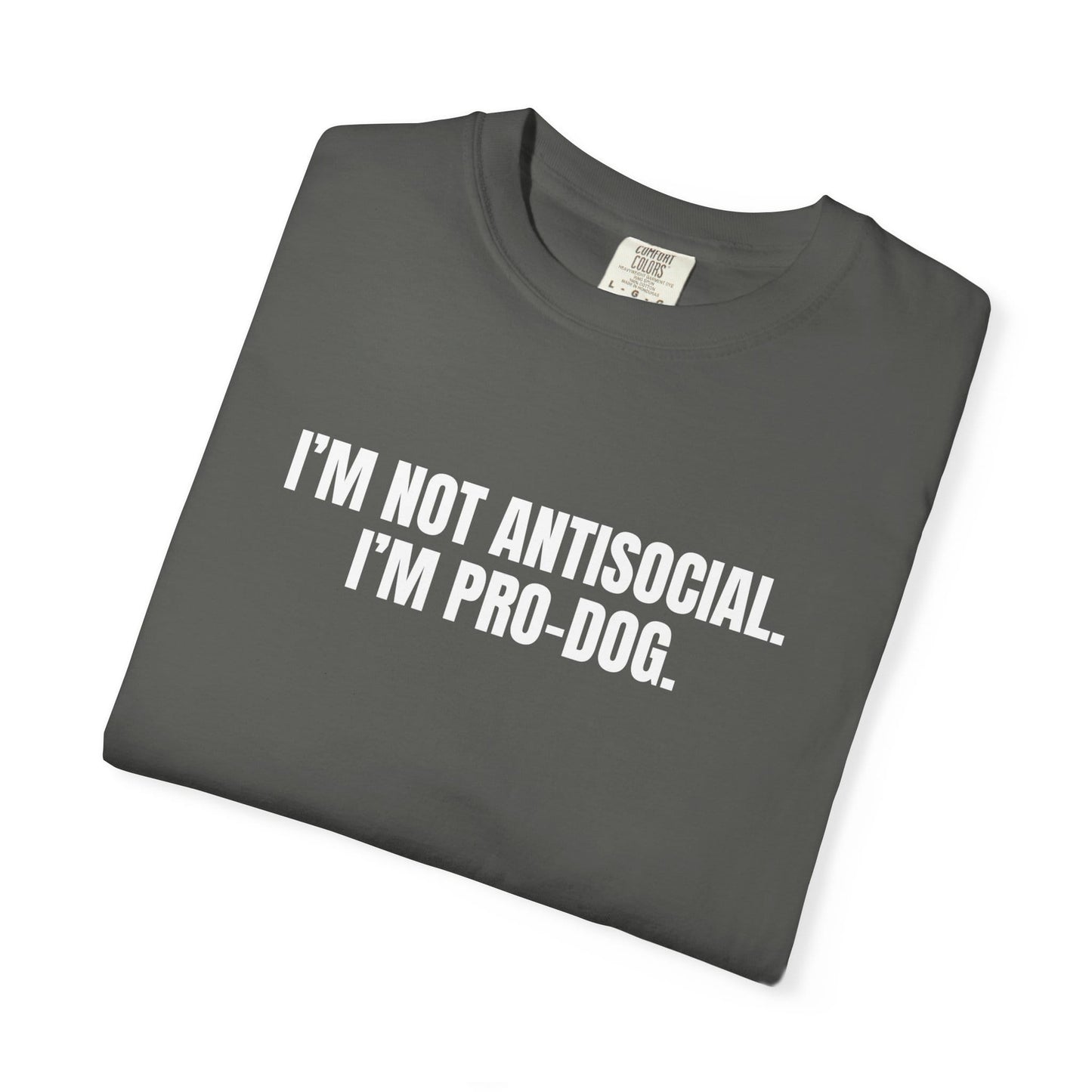 I'm Not Antisocial, I'm Pro Dog T-Shirt