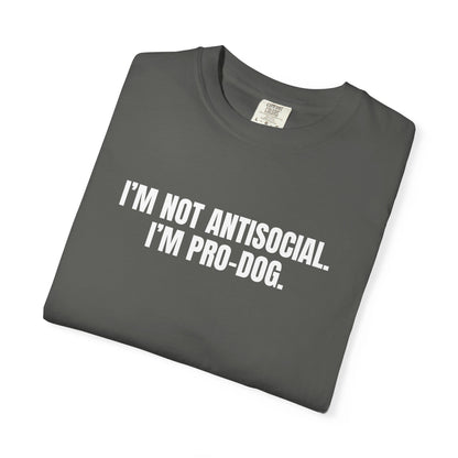 I'm Not Antisocial, I'm Pro Dog T-Shirt