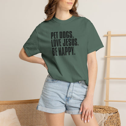 Pet Dogs, Love Jesus, Be Happy T-Shirt