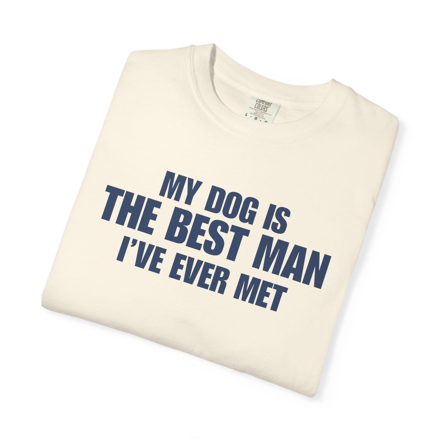 My Dog Is The BestMan Ever T-Shirt