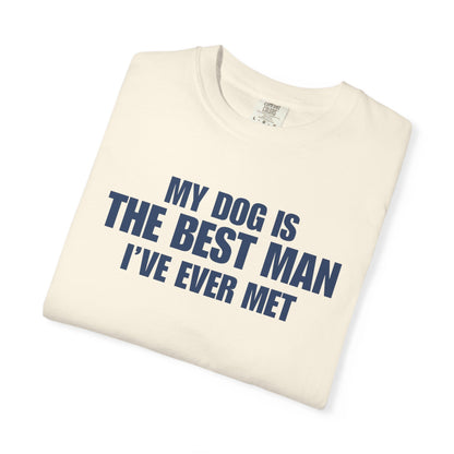 My Dog Is The BestMan Ever T-Shirt