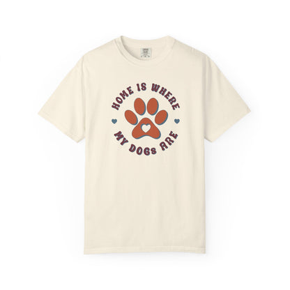 Home Is Where My Dogs Are T-Shirt