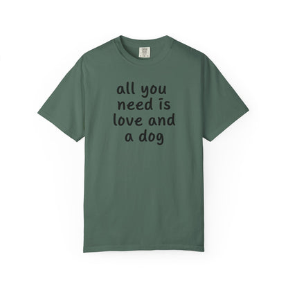 All You Need Is Love And A Dog T-Shirt