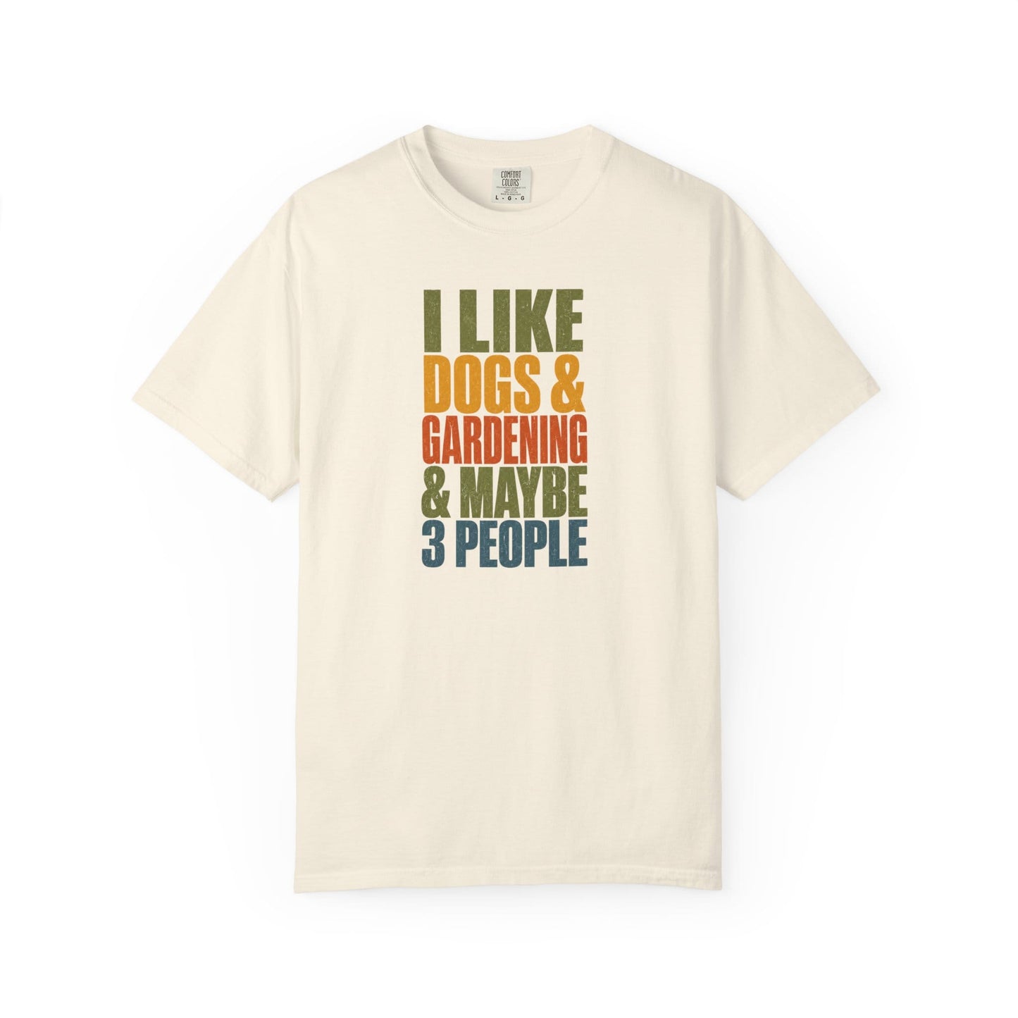 I Like Dogs & Gardening & Maybe 3 People T-Shirt