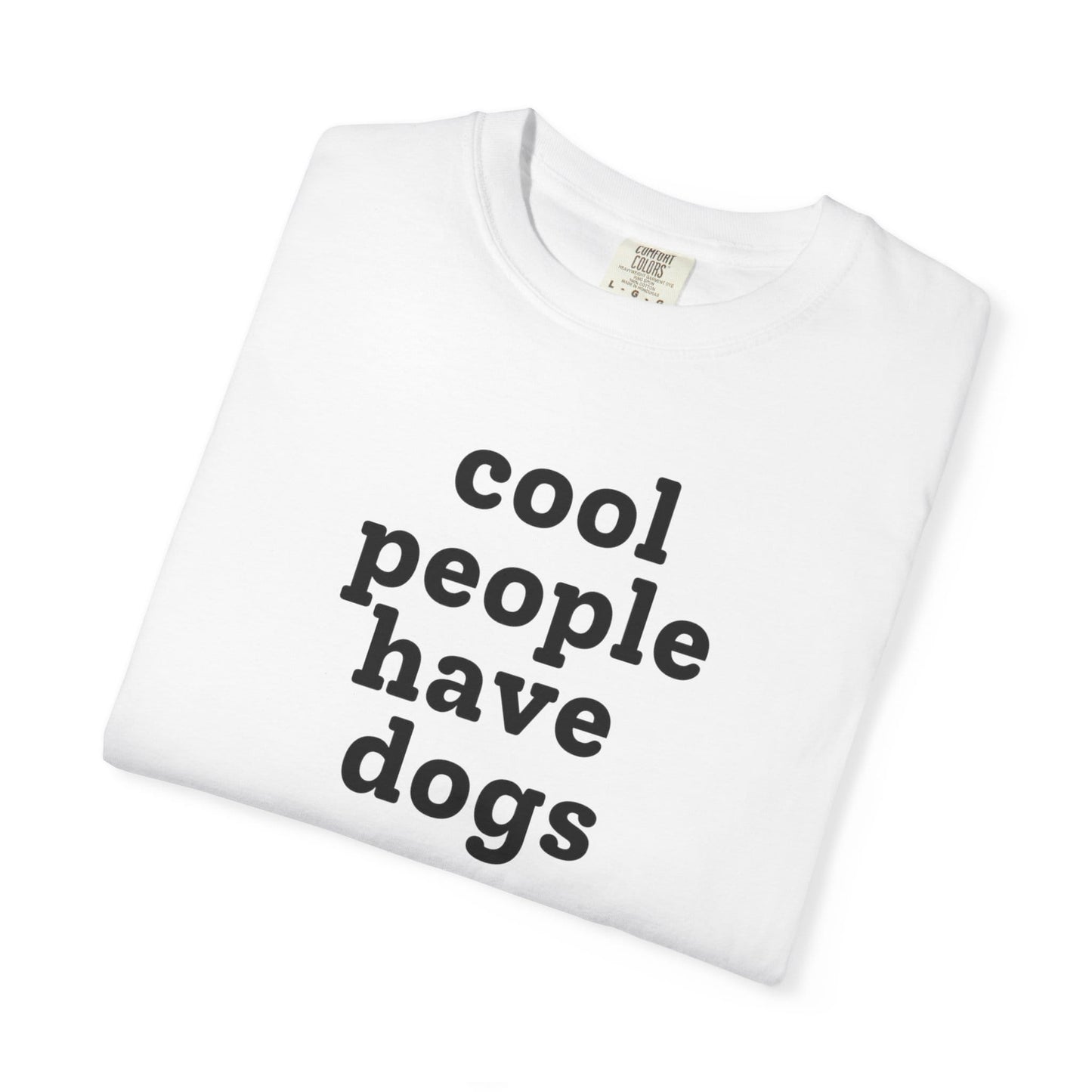 Cool People Have Dogs T-Shirt