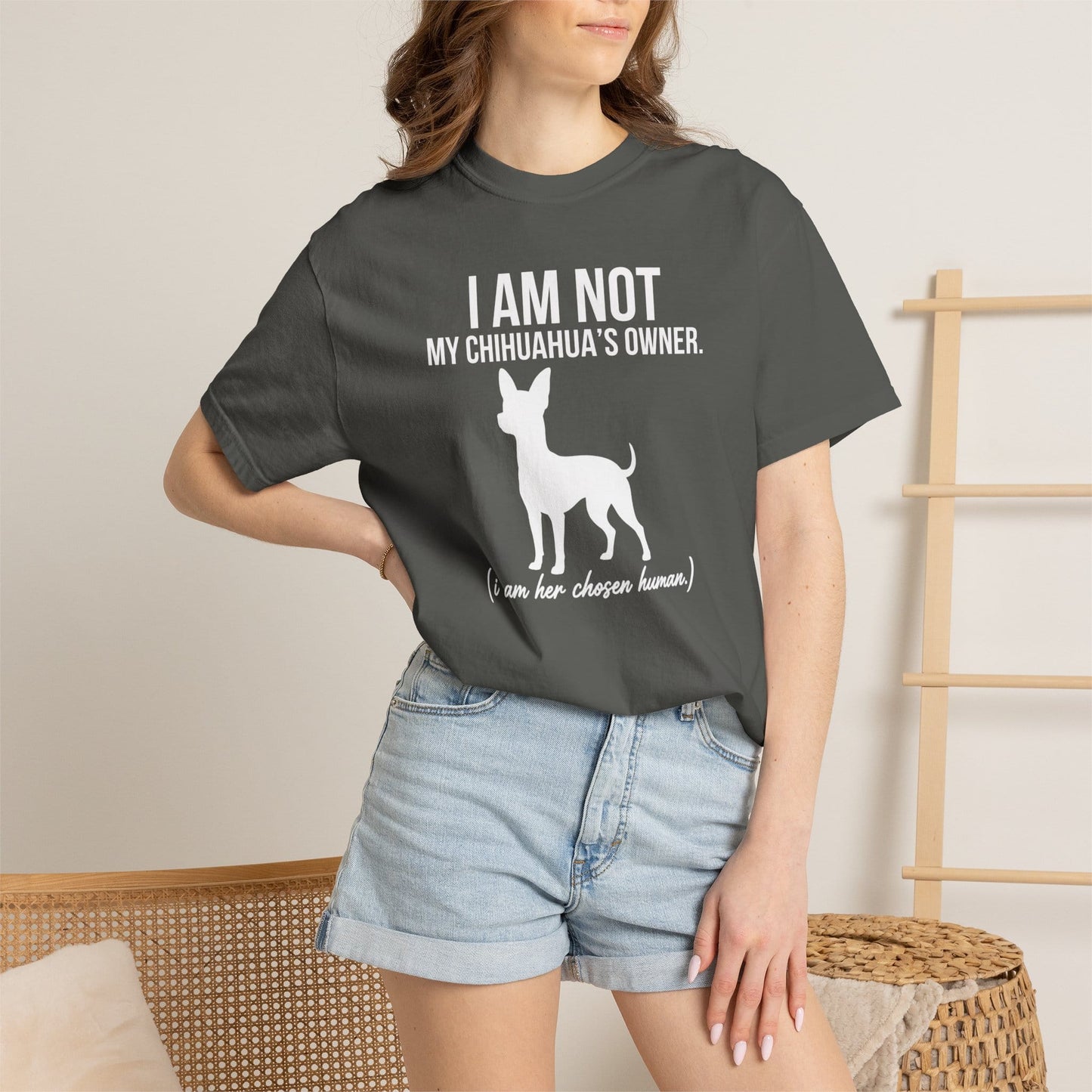 I Am Not My Chihuahua's Owner, I Am Her Chosen Human T-Shirt