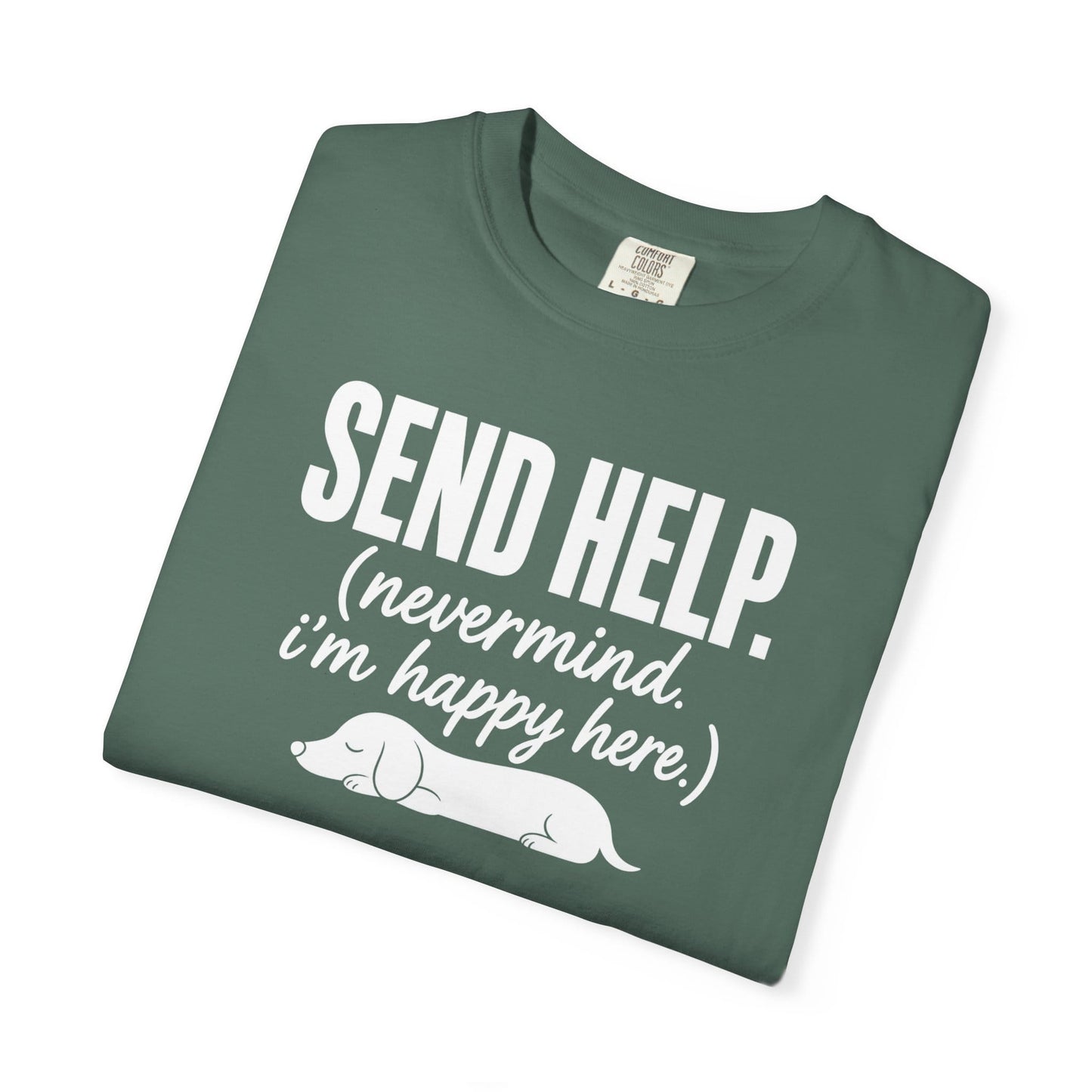 Send Help, Never Mind, I'm Fine Here T-Shirt