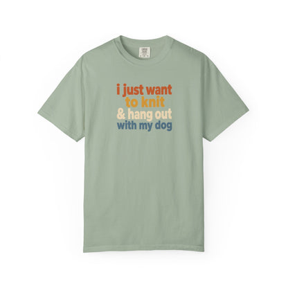 I Just Want To Knit & Hang Out With My Dog T-Shirt