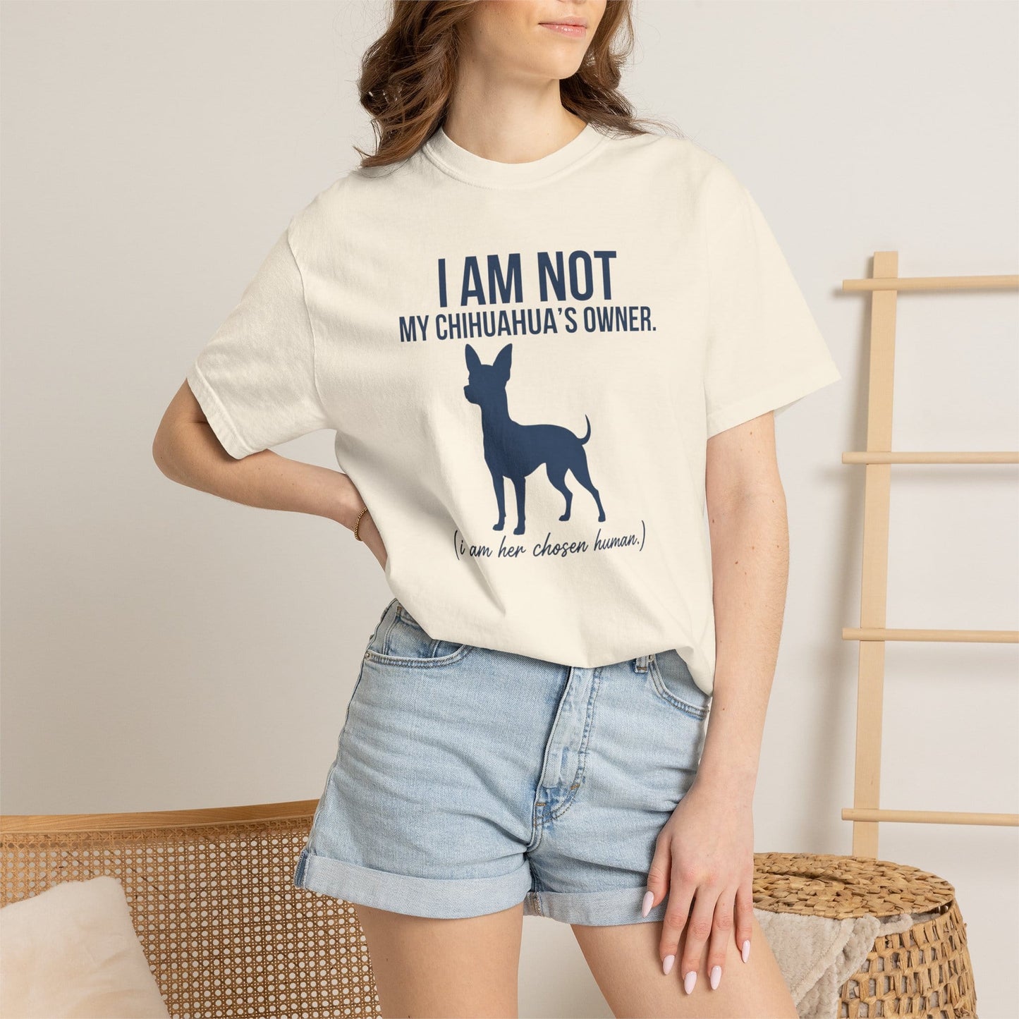 I Am Not My Chihuahua's Owner, I Am Her Chosen Human T-Shirt