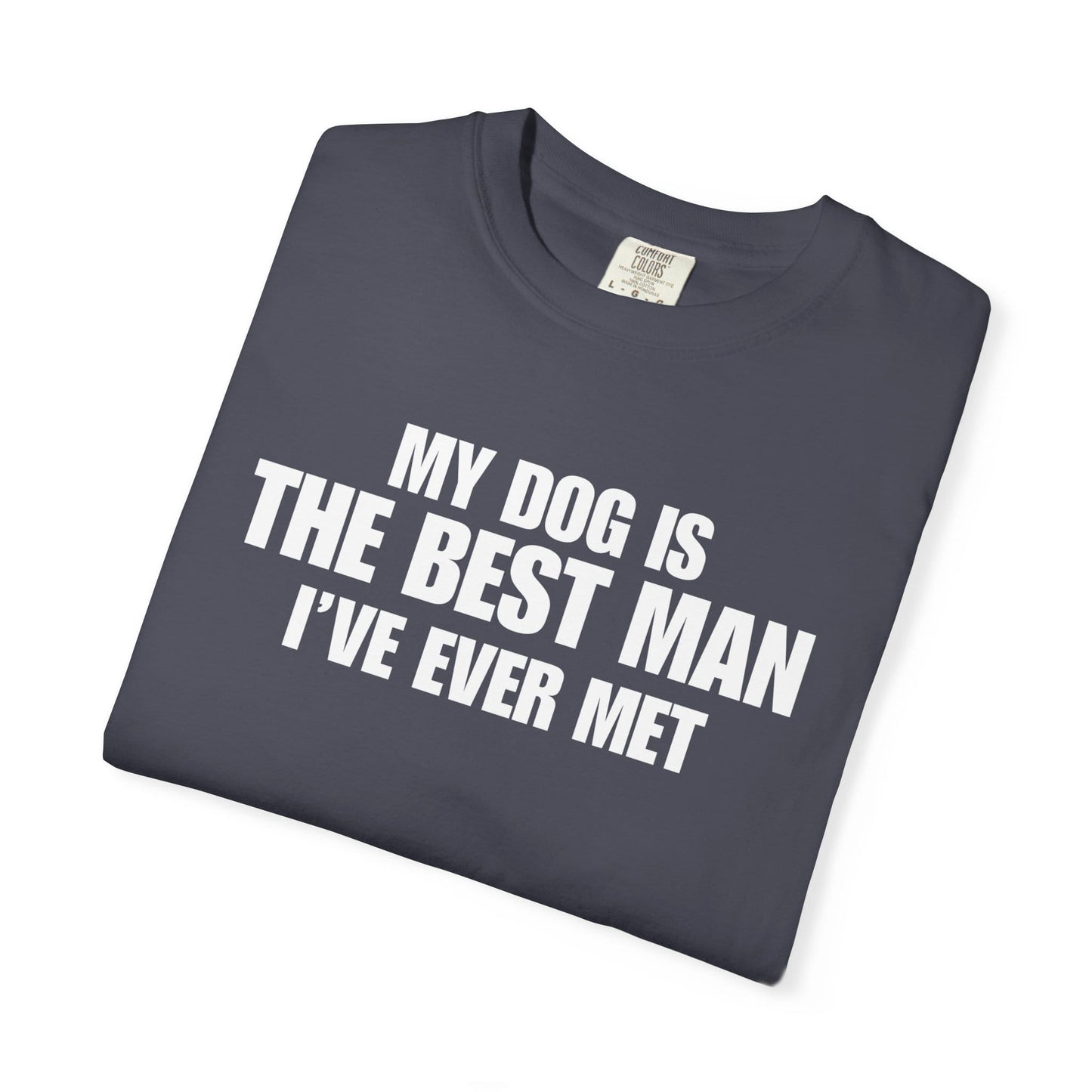 My Dog Is The BestMan Ever T-Shirt