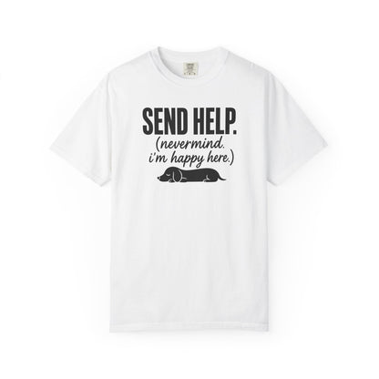 Send Help, Never Mind, I'm Fine Here T-Shirt